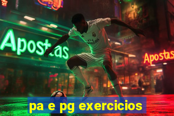 pa e pg exercicios